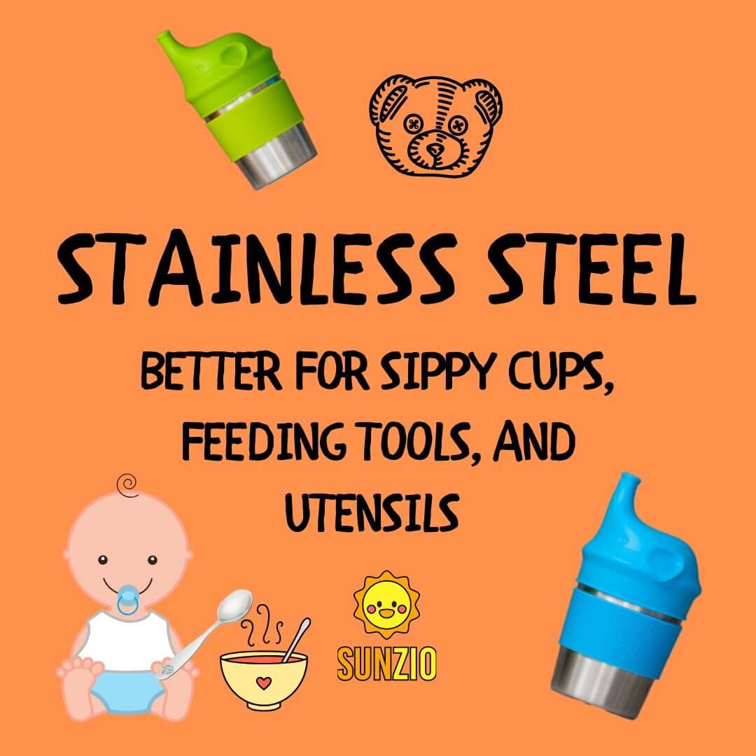 Stainless Steel: Better for Sippy Cups, Feeding Tools, and Utensils